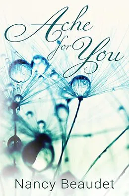 E-Book (epub) Ache For You (Trapped in Three Hill, #1) von Nancy Beaudet