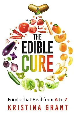 E-Book (epub) The Edible Cure: Foods That Heal from A to Z von Kristina Grant