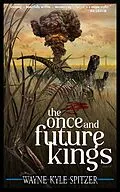 E-Book (epub) The Once and Future Kings von Wayne Kyle Spitzer