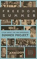 E-Book (epub) Freedom Summer: A Stage Play about the 1964 Mississippi Summer Project (Civil Rights Arts Project, #2) von Alan Marshall