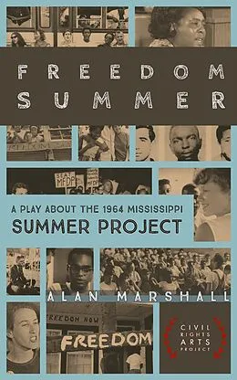 E-Book (epub) Freedom Summer: A Stage Play about the 1964 Mississippi Summer Project (Civil Rights Arts Project, #2) von Alan Marshall
