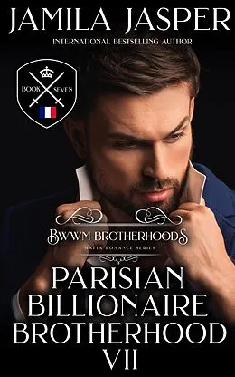 E-Book (epub) The Parisian Billionaire Brotherhood: An Interracial Billionaire Romance Novel (BWWM Romance Brotherhoods, #7) von Jamila Jasper