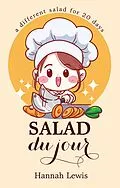 E-Book (epub) Salad du Jour (Cookbook du Jour, #3) von Hannah Lewis