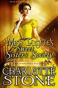 E-Book (epub) Historical Romance: Miss Taygete's Sweet Sister's Society A Lady's Club Regency Romance (The Spinster's Society, #6) von Charlotte Stone