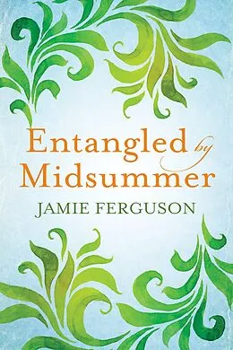 E-Book (epub) Entangled by Midsummer von Jamie Ferguson