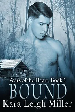 E-Book (epub) Bound (Wars of the Heart, #1) von Kara Leigh Miller