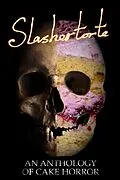E-Book (epub) Slashertorte: An Anthology of Cake Horror von V. Castro, Liam Hogan, Belinda Ferguson