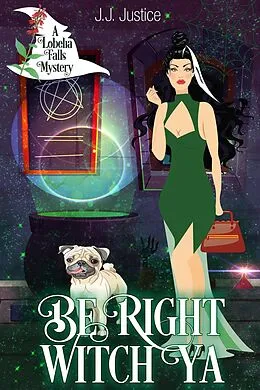 E-Book (epub) Be Right Witch Ya (Lobelia Falls Mysteries, #1) von J. J. Justice