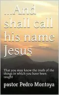 E-Book (epub) ...And Shall Call his Name Jesus von Pedro Montoya