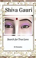 E-Book (epub) Shiva Gauri: Search for True Love von Manjusha Mohan