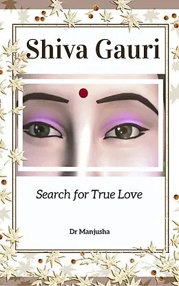 E-Book (epub) Shiva Gauri: Search for True Love von Manjusha Mohan