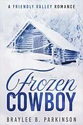 E-Book (epub) Frozen Cowboy von Braylee B. Parkinson
