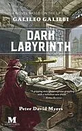E-Book (epub) Dark Labyrinth: A Novel Based on the Life of Galileo Galilei von Peter David Myers