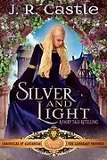 E-Book (epub) Silver and Light (The Alburnium Chronicles, #2) von J. R. Castle