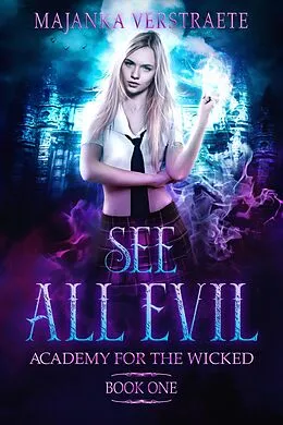 E-Book (epub) See All Evil (Academy for the Wicked, #1) von Majanka Verstraete