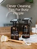 E-Book (epub) Clever Cleaning Tips For Busy People von Richard Lincton