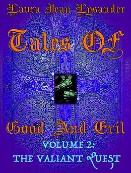 E-Book (epub) Tales Of Good And Evil Volume 2: The Valiant Quest von Laura Lysander
