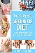 E-Book (epub) Arthritis Diet: Anti-inflammatory Diet for Arthritis Pain Relief von Charlie Mason