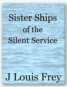 E-Book (epub) Sister Ships of the Silent Service von J Louis Frey