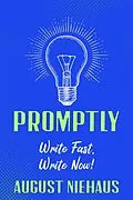 E-Book (epub) Promptly: Write Fast, Write Now! von August Niehaus