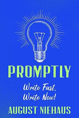 E-Book (epub) Promptly: Write Fast, Write Now! von August Niehaus