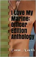 E-Book (epub) I Love My Marine: Officer Edition Anthology (I Love My Marine: Enlisted Edition) von Cara North