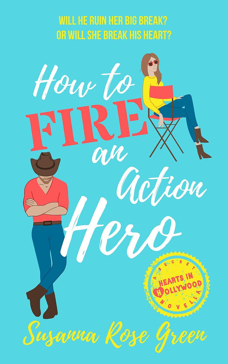 How to Fire an Action Hero (Hearts in Hollywood, #1)