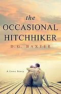E-Book (epub) The Occasional Hitchhiker (Jessie Miller Romance Mysteries) von D. G. Baxter