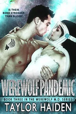 E-Book (epub) Werewolf Pandemic (The Werewolf M.D. Series, #3) von Taylor Haiden