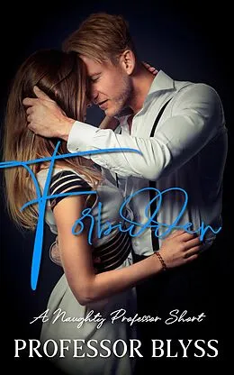 E-Book (epub) Forbidden (Naughy Professor, #1) von Blyss