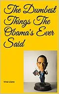 E-Book (epub) The Dumbest Things The Obama's Ever Said von Vince Iuliano