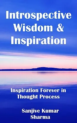 E-Book (epub) Introspective Wisdom & Inspiration (GRETOM-GITA, #14) von Sanjive Kumar Sharma