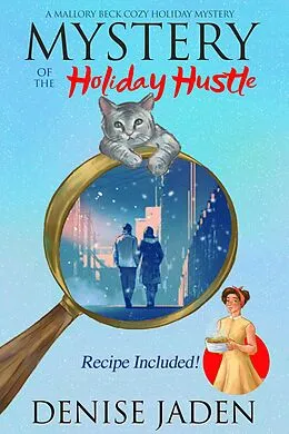E-Book (epub) Mystery of the Holiday Hustle (Mallory Beck Cozy Culinary Capers, #2.5) von Denise Jaden