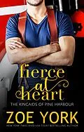 E-Book (epub) Fierce at Heart (The Kincaids of Pine Harbour, #2) von Zoe York