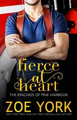 E-Book (epub) Fierce at Heart (The Kincaids of Pine Harbour, #2) von Zoe York