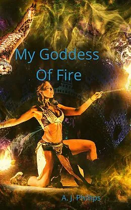 E-Book (epub) My Goddess Of Fire von A. J. Phillips