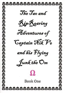 E-Book (epub) The Tao and Rip Roaring Adventures of Captain Nik Ve and his Flying Junk the Om Book One von Charles Samuel Watson