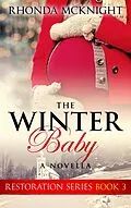 E-Book (epub) The Winter Baby (Restoration Series, #3) von Rhonda Mcknight
