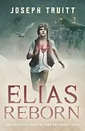 E-Book (epub) Elias Reborn (Tales of Iron and Smoke, #1) von Joseph Truitt