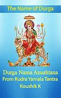 E-Book (epub) The Name of Durga: Durga Nama Anushthana von Koushik K