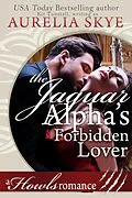 E-Book (epub) The Jaguar Alpha's Forbidden Lover (Howls Romance) von Aurelia Skye