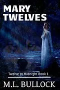 E-Book (epub) Mary Twelves (Twelve to Midnight, #1) von M. L. Bullock