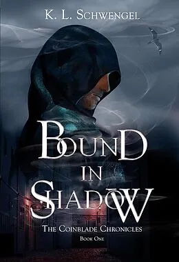 E-Book (epub) Bound in Shadow (The Coinblade Chronicles, #1) von K. L. Schwengel