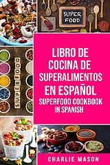 eBook (epub) Libro de Cocina de Superalimentos En Español/ Superfood Cookbook In Spanish de Charlie Mason
