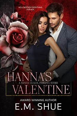E-Book (epub) Hanna's Valentine: A Santa Claus Indiana Story (Stories of Santa Claus, Indiana, #2) von E. M. Shue