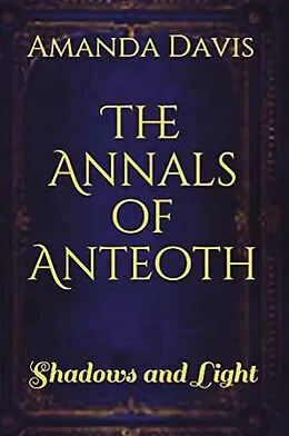 E-Book (epub) The Annals of Anteoth: Shadows and Light von Amanda Davis