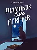 E-Book (epub) Diamonds Live Forever (moonstone mysteries) von Elizabeth Gamewell