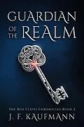 E-Book (epub) Guardian of the Realm (The Red Cliffs Chronicles Book 2) von J. F. Kaufmann