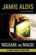 E-Book (epub) Release the Magic von Jamie Aldis