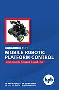 E-Book (epub) Cookbook for Mobile Robotic Platform Control von Anita Gehlot, Rajesh Singh, Lovi Raj Gupta